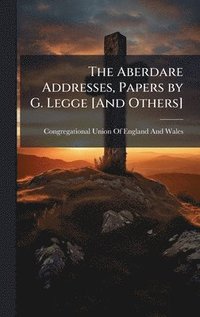 bokomslag Aberdare Addresses, Papers by G. Legge [And Others]