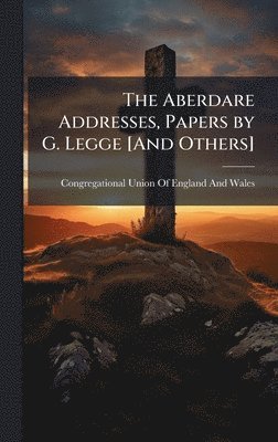 bokomslag Aberdare Addresses, Papers by G. Legge [And Others]