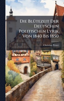 bokomslag BlÃ1/4tezeit Der Deutschen Politischen Lyrik Von 1840 Bis 1850