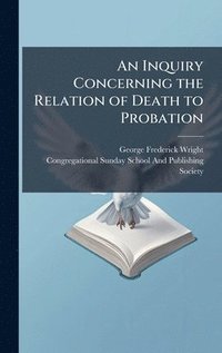bokomslag Inquiry Concerning the Relation of Death to Probation