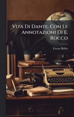 bokomslag Vita Di Dante. Con Le Annotazioni Di E. Rocco