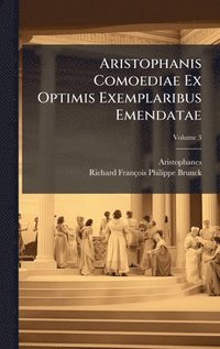 bokomslag Aristophanis Comoediae Ex Optimis Exemplaribus Emendatae