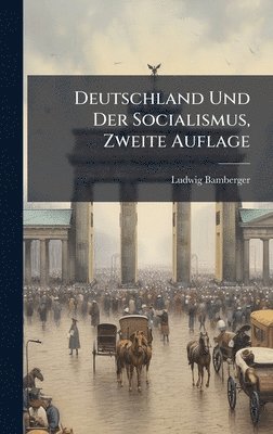 Ludwig Bamberger - Deutschland Und Der Socialismus, Zweite Auflage, Inbunden