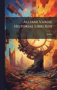 bokomslag Aeliani Variae Historiae Libri Xiiii