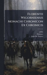 bokomslag Florentii Wigorniensis Monachi Chronicon Ex Chronicis