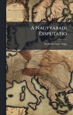 bokomslag A NagyvÃ¡radi Disputatio