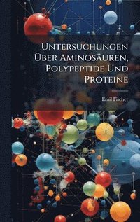 bokomslag Untersuchungen Ã?ber Aminosäuren, Polypeptide Und Proteine
