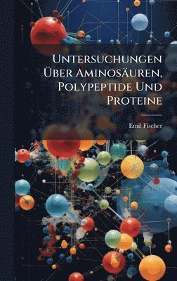 bokomslag Untersuchungen Ã?ber Aminosäuren, Polypeptide Und Proteine