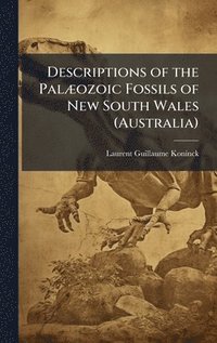 bokomslag Descriptions of the PalÃ]ozoic Fossils of New South Wales (Australia)