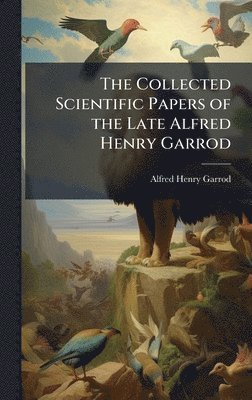 bokomslag Collected Scientific Papers of the Late Alfred Henry Garrod