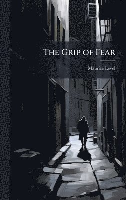 Maurice Level - Grip of Fear, Inbunden