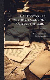 bokomslag Carteggio Fra Alessandro Manzoni E Antonio Rosmini