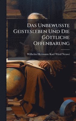 bokomslag Unbewusste Geistesleben Und Die Göttliche Offenbarung