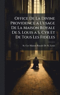 bokomslag Office De La Divine Providence a L'usage De La Maison Royale De S. Louis a S. Cyr Et De Tous Les FidÃ(c)les