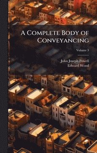 bokomslag A Complete Body of Conveyancing