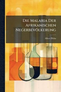 bokomslag Malaria Der Afrikanischen Negerbevölkerung