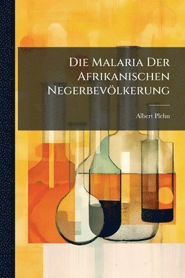 bokomslag Malaria Der Afrikanischen Negerbevölkerung