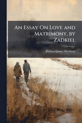 bokomslag Essay On Love and Matrimony, by Zadkiel