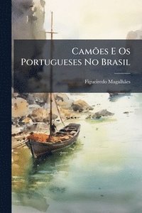 bokomslag CamÃµes E Os Portugueses No Brasil