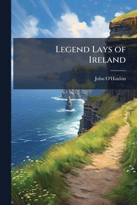 bokomslag Legend Lays of Ireland