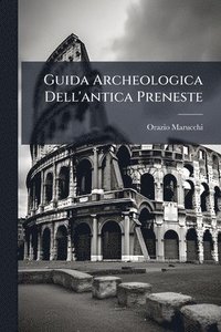 bokomslag Guida Archeologica Dell'antica Preneste