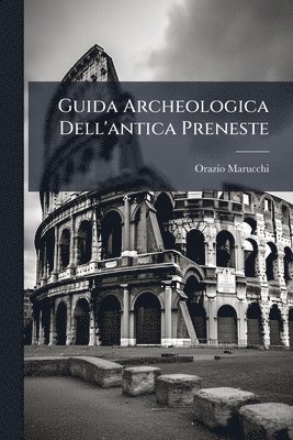 Guida Archeologica Dell'antica Preneste