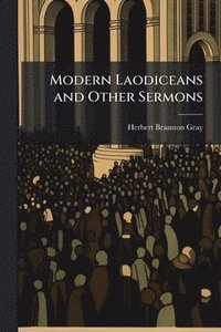 bokomslag Modern Laodiceans and Other Sermons