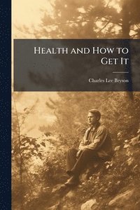 bokomslag Health and How to Get It