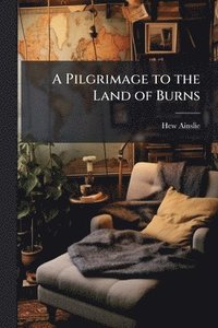 bokomslag Pilgrimage to the Land of Burns