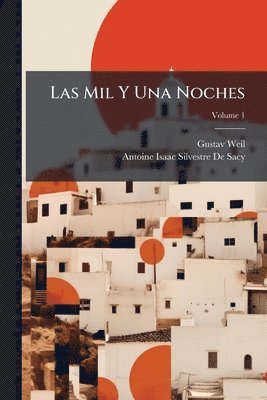 Gustav Weil, Antoine Isaac Silvestre de Sacy - Mil Y Una Noches, Häftad