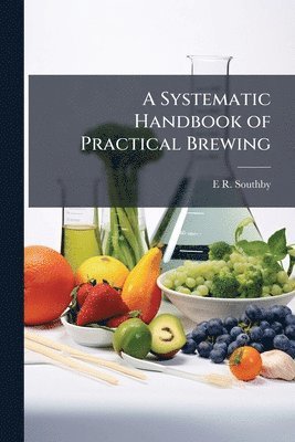 bokomslag Systematic Handbook of Practical Brewing