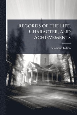 bokomslag Records of the Life, Character, and Achievements