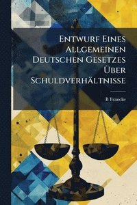 bokomslag Entwurf Eines Allgemeinen Deutschen Gesetzes Ã¿ber Schuldverhältnisse