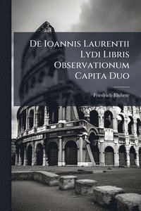 bokomslag De Ioannis Laurentii Lydi Libris Observationum Capita Duo