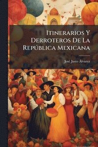 bokomslag Itinerarios Y Derroteros De La RepÃ°blica Mexicana