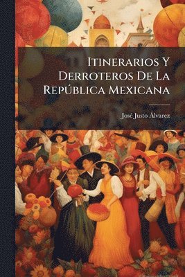 bokomslag Itinerarios Y Derroteros De La RepÃ°blica Mexicana