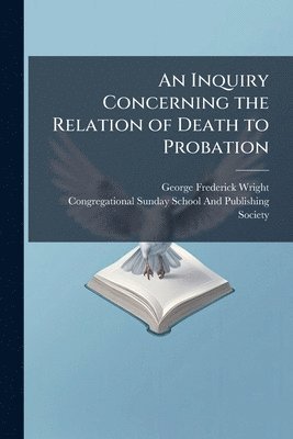 bokomslag Inquiry Concerning the Relation of Death to Probation