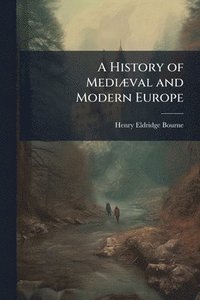bokomslag History of MediÃ]val and Modern Europe