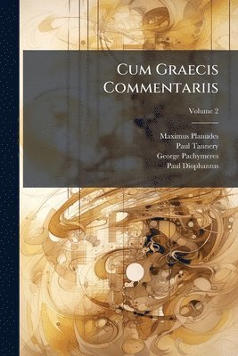 Maximus Planudes, Paul Tannery, George Pachymeres - Cum Graecis Commentariis, Häftad