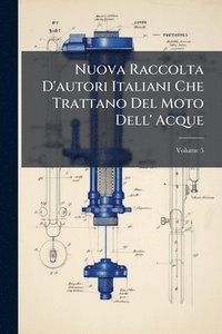 bokomslag Nuova Raccolta D'autori Italiani Che Trattano Del Moto Dell' Acque