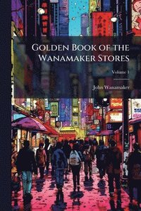 bokomslag Golden Book of the Wanamaker Stores
