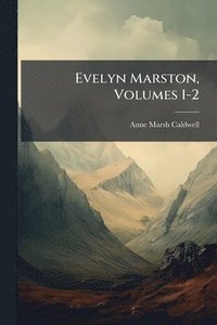 bokomslag Evelyn Marston, Volumes 1-2