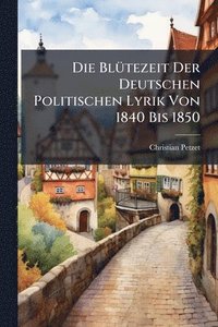 bokomslag BlÃ1/4tezeit Der Deutschen Politischen Lyrik Von 1840 Bis 1850