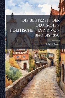 bokomslag BlÃ1/4tezeit Der Deutschen Politischen Lyrik Von 1840 Bis 1850