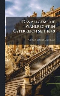 bokomslag Das Allgemeine Wahlrecht in Ã-sterreich Seit 1848