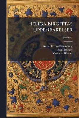 Gustaf Edvard Klemming, Saint Bridget, Vadstena Kloster - Heliga Birgittas Uppenbarelser, Häftad
