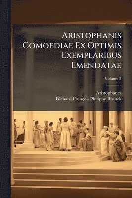 bokomslag Aristophanis Comoediae Ex Optimis Exemplaribus Emendatae