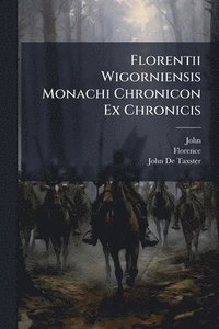 bokomslag Florentii Wigorniensis Monachi Chronicon Ex Chronicis