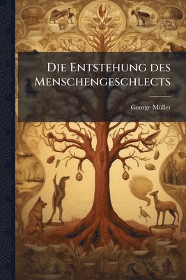 bokomslag Entstehung des Menschengeschlects