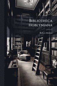 bokomslag Bibliotheca Hoblyniana